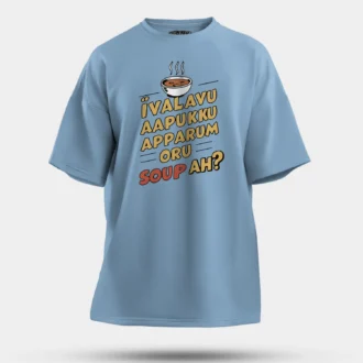 Ivalavu Aapukku Apparum Oru Soup Ah? Men/Unisex Oversized T-Shirt in Baby Blue Color