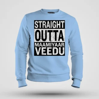 Straight Outta Maamiyaar Veedu Men/Unisex Sweatshirt in Baby Blue Color