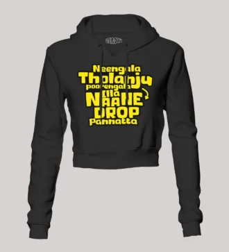 Neengala Tholanju Poorengala Illa Naane Drop Pannatta Women's Crop Hoodies in Black Color