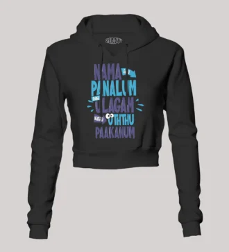 Nama Edhu Panalum Indha Ulagam Namala Uththu Paakanum Women's Crop Hoodies in Black Color