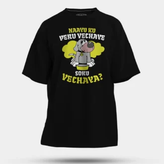 Naayu Ku Peru Vachaye Soru Vachaye Men/Unisex Oversized T-Shirt in Black Color