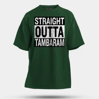Straight Outta Tambaram Men/Unisex Oversized T-Shirt in Bottle Green Color