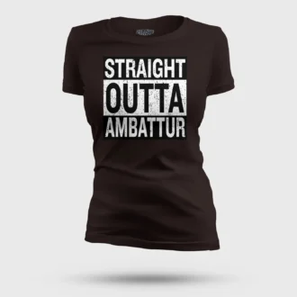 Straight Outta Ambattur Women's T-Shirt in Coffee Brown Color