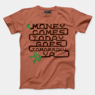 Money Comes Today Goes Tomorrow Ya Men/Unisex T-Shirt in Copper Color