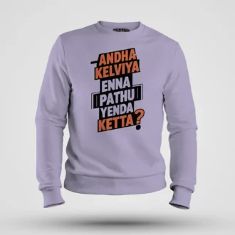 Andha Kelviya Enna Pathu Yenda Ketta Men/Unisex Sweatshirt in Lavender Color