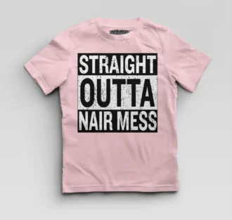 Straight Outta Nair Mess Boys Round Neck T-Shirt in Light Baby Pink Color