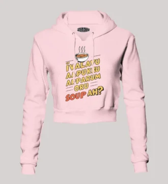 Ivalavu Aapukku Apparum Oru Soup Ah? Women's Crop Hoodies in Light Baby Pink Color