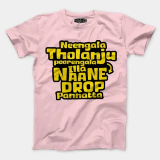 Neengala Tholanju Poorengala Illa Naane Drop Pannatta Men/Unisex T-Shirt in Light Baby Pink Color