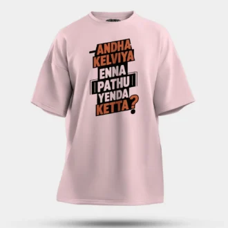 Andha Kelviya Enna Pathu Yenda Ketta Men/Unisex Oversized T-Shirt in Light Baby Pink Color