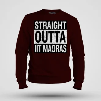 Straight Outta Iit Madras Men/Unisex Sweatshirt in Maroon Color