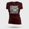 Straight Outta Hangover Women's T-Shirt in Maroon Color