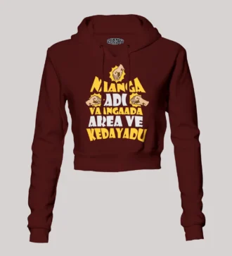 Naanga Adi Vaangada Area Ve Kedayadu Women's Crop Hoodies in Maroon Color