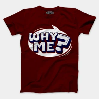 Why Me? Men/Unisex T-Shirt in Maroon Color