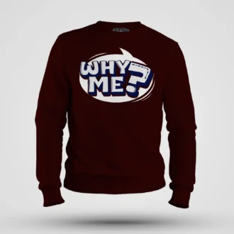 Why Me? Men/Unisex Sweatshirt in Maroon Color