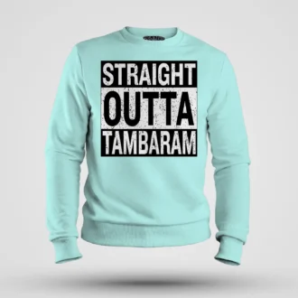 Straight Outta Tambaram Men/Unisex Sweatshirt in Mint Color