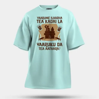 Yaarume Ilaadha Tea Kadai La Yaaruku Da Tea Aathara? Men/Unisex Oversized T-Shirt in Mint Color