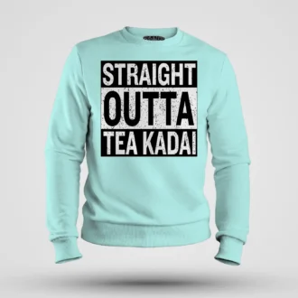 Straight Outta Tea Kadai Men/Unisex Sweatshirt in Mint Color