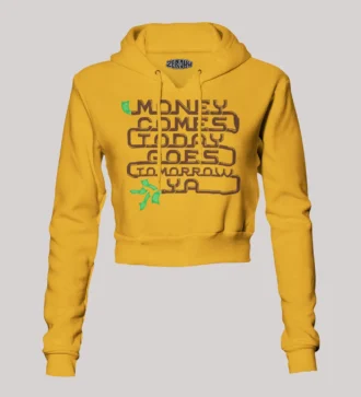 Money Comes Today Goes Tomorrow Ya Women's Crop Hoodies in Mustard Yellow Color