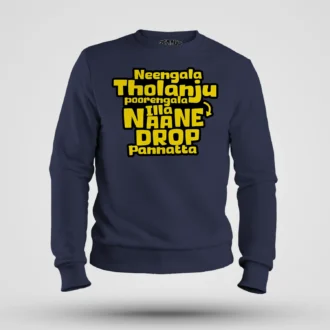 Neengala Tholanju Poorengala Illa Naane Drop Pannatta Men/Unisex Sweatshirt in Navy Blue Color