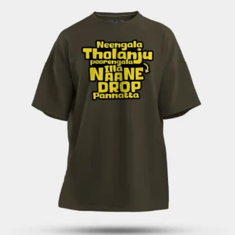Neengala Tholanju Poorengala Illa Naane Drop Pannatta Men/Unisex Oversized T-Shirt in Olive Green Color