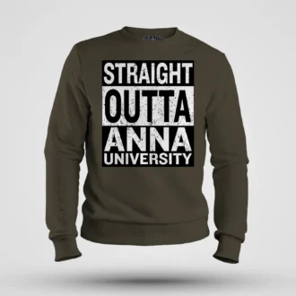 Straight Outta Anna University Men/Unisex Sweatshirt in Olive Green Color