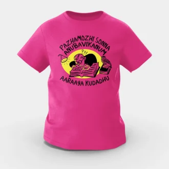 Pazhamozhi Sonna Anubavikanum Aaraaya Kudadhu Girls Round Neck T-Shirt in Pink Color