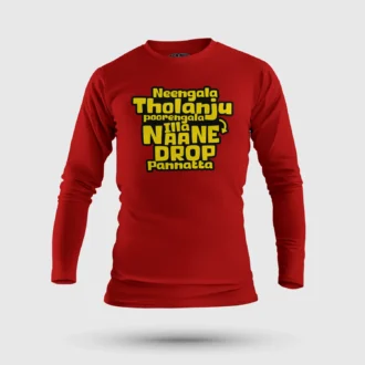 Neengala Tholanju Poorengala Illa Naane Drop Pannatta Men/Unisex Long Sleeve T-Shirt in Red Color