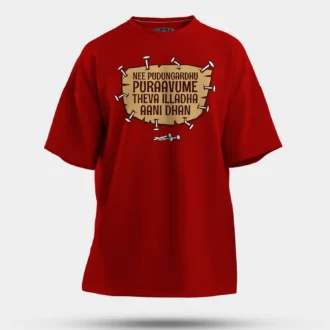 Nee Pudungurathu Puraavume Theva Illadha Aani Dhan Men/Unisex Oversized T-Shirt in Red Color