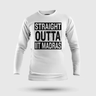Straight Outta Iit Madras Men/Unisex Long Sleeve T-Shirt in White Color