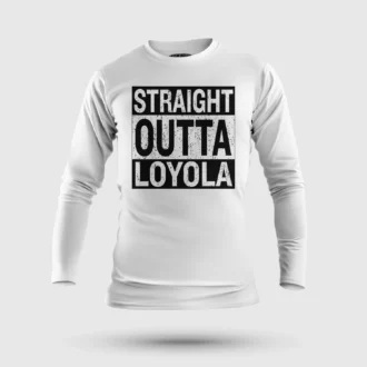 Straight Outta Loyola Men/Unisex Long Sleeve T-Shirt in White Color
