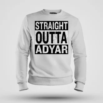 Straight Outta Adyar Men/Unisex Sweatshirt in White Color