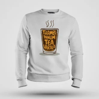 Thambi Innum Tea Varala Men/Unisex Sweatshirt in White Color
