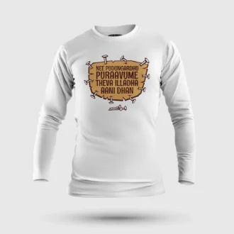 Nee Pudungurathu Puraavume Theva Illadha Aani Dhan Men/Unisex Long Sleeve T-Shirt in White Color