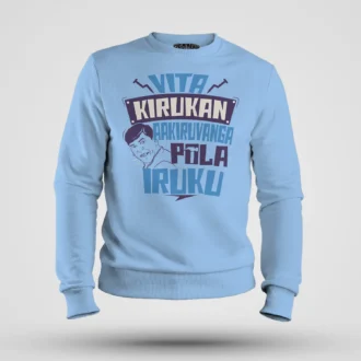 Vita Kirukan Aakiruvanga Pola Iruku Men/Unisex Sweatshirt in Baby Blue Color
