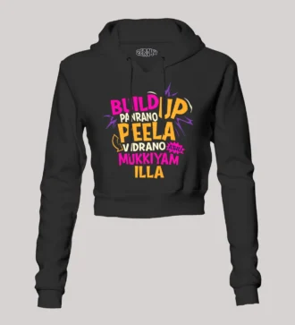 Buildup Panrano, Peela Vidrano, Athu Mukkiyam Illa Women's Crop Hoodies in Black Color