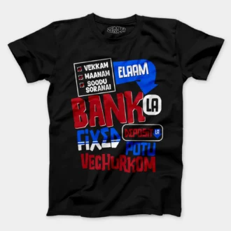 Vekkam Maanam Soodu Soranai Laam Bank La Fixed Deposit La Potu Vechurkom Men/Unisex T-Shirt in Black Color
