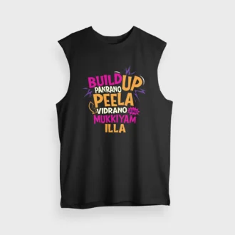 Buildup Panrano, Peela Vidrano, Athu Mukkiyam Illa Men/Unisex Tank Top in Black Color