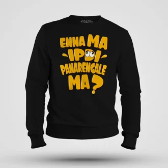 Enna Ma Ipdi Panarengale Ma Men/Unisex Sweatshirt in Black Color