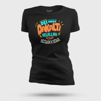 Dei Indha Dakalti Vellalam Enkitta Vechukkadha Women's T-Shirt in Black Color