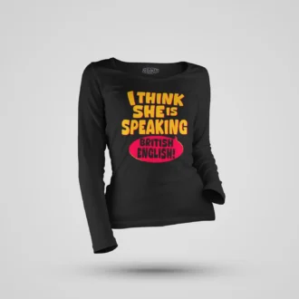 I Think She Is Speaking British English Women's Long Sleeve T-Shirt in Black Color