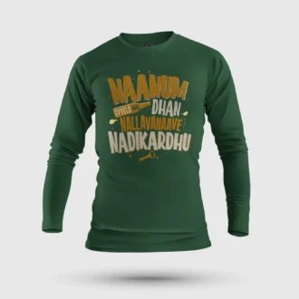Naanum Evvelo Naal Dhan Nallavanaave Nadikardhu Men/Unisex Long Sleeve T-Shirt in Bottle Green Color