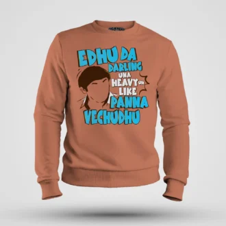 Edhu Da Darling Una Heavy Uh Like Panna Vechudhu Men/Unisex Sweatshirt in Coral Color