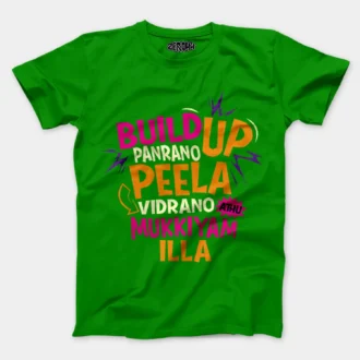 Buildup Panrano, Peela Vidrano, Athu Mukkiyam Illa Men/Unisex T-Shirt in Flag Green Color