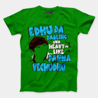 Edhu Da Darling Una Heavy Uh Like Panna Vechudhu Men/Unisex T-Shirt in Flag Green Color