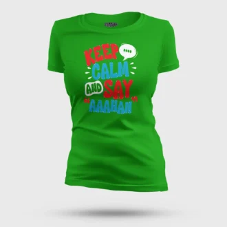 Keep Calm And Say Aaahan Women's T-Shirt in Flag Green Color