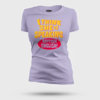 I Think She Is Speaking British English Women's T-Shirt in Lavender Color
