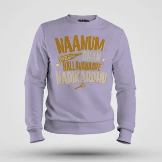 Naanum Evvelo Naal Dhan Nallavanaave Nadikardhu Men/Unisex Sweatshirt in Lavender Color