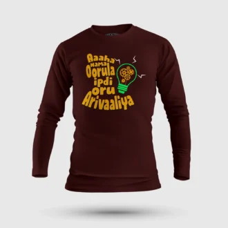 Aaaha Nama Oorula Ipdi Oru Arivaaliya Men/Unisex Long Sleeve T-Shirt in Maroon Color