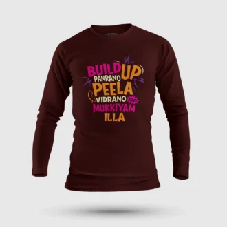Buildup Panrano, Peela Vidrano, Athu Mukkiyam Illa Men/Unisex Long Sleeve T-Shirt in Maroon Color