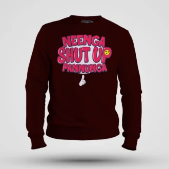 Neenga Shut Up Pannunga Men/Unisex Sweatshirt in Maroon Color